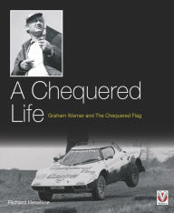 Title: A Chequered Life: Graham Warner and The Chequered Flag, Author: Richard Heseltine