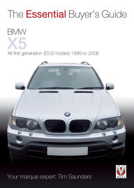 Title: BMW X5: The Essential Buyer's Guide: All first generation (E53) models 1999 to 2006, Author: Tim Saunders
