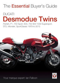 Title: Ducati Desmodue Twins: Pantah, F1, 750 Sport, 600, 750 900 1000 Supersport, ST2, Monster, SportClassic 1979 to 2013, Author: Ian Falloon