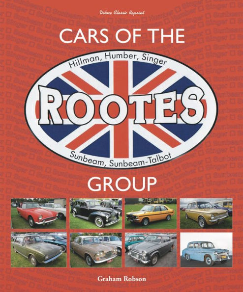 Cars of the Rootes Group: Hillman, Humber, Singer, Sunbeam, Sunbeam-Talbot