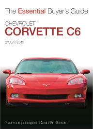 Title: Chevrolet Corvette C6 2005-2013: Essential Buyers Guide, Author: David Smitheram