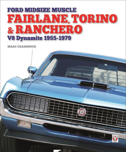 Ford Midsize Muscle - Fairlane, Torino & Ranchero: V8 Dynamite 1955-1979