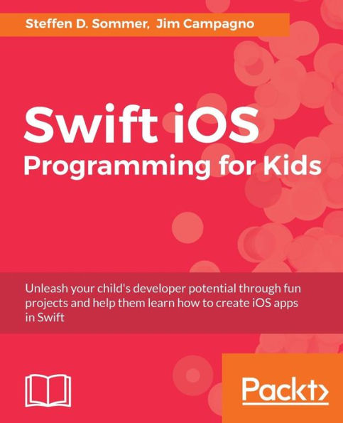 Swift iOS Programming for Kids: Help your kids build simple and engaging applications with Swift 3.0