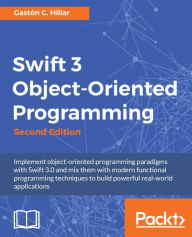 Title: Swift 3 Object-Oriented Programming - Second Edition: Implement object-oriented programming paradigms with Swift 3.0 and mix them with modern functional programming techniques to build powerful real-world applications, Author: Gaston C. Hillar