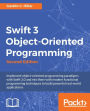 Swift 3 Object-Oriented Programming - Second Edition: Implement object-oriented programming paradigms with Swift 3.0 and mix them with modern functional programming techniques to build powerful real-world applications