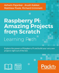 Title: Raspberry Pi: Amazing Projects from Scratch, Author: Ashwin Pajankar