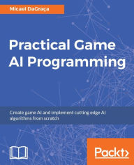 Title: Practical Game AI Programming, Author: Micael Dagraïa