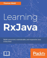 Title: Learning RxJava: Reactive Programming with Java and ReactiveX, Author: Thomas Nield