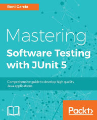 Title: Mastering Software Testing with JUnit 5: A comprehensive, hands-on guide on unit testing framework for Java programming language, Author: Boni Garcia