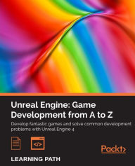 Title: Unreal Engine: Game Development from A to Z, Author: Joanna Lee