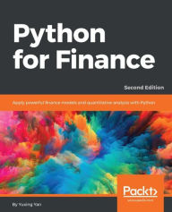 Title: Python for Finance - Second Edition: Learn and implement various Quantitative Finance concepts using the popular Python libraries, Author: Yuxing Yan