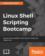 Title: Linux Shell Scripting Bootcamp: A quick and straightforward approach to writing shell scripts to accomplish different types of tasks on a Linux system, Author: James Kent Lewis