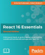 React 16 Essentials - Second Edition: Everything you need to start working with React 16 and assess React Fiber