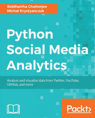 Title: Python Social Media Analytics: Leverage the power of Python to collect, process, and mine deep insights from social media data, Author: Siddhartha Chatterjee