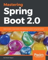 Title: Mastering Spring Boot 2.0, Author: Dinesh Rajput