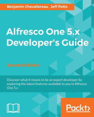 Title: Alfresco One 5.x Developer's Guide-Second Edition, Author: Benjamin Chevallereau