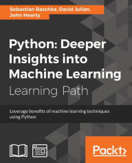 Title: Python: Deeper Insights into Machine Learning: Leverage benefits of machine learning techniques using Python, Author: Sebastian Raschka