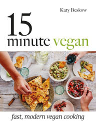 Title: 15-Minute Vegan: Fast, Modern Vegan Cooking, Author: Katy Beskow