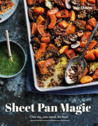 Title: Sheet Pan Magic: One Pan, One Meal, No Fuss!, Author: Sue Quinn