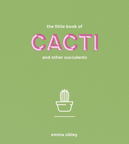 The Little Book of Cacti and Other Succulents