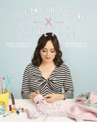 Download free ebook Tilly and the Buttons: Stretch!: Make Yourself Comfortable Sewing with Knit Fabrics (English literature) 9781787131170 by Tilly Walnes, Ellie Smith, Fannie Williams PDF DJVU