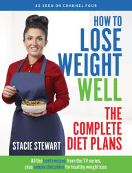 Title: How to Lose Weight Well: The Complete Diet Plans: All the Best Recipes from the TV Series, Plus Simple Diet Plans for Healthy Weight Loss, Author: Stacie Stewart
