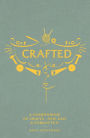 Crafted: A compendium of crafts: new, old and forgotten