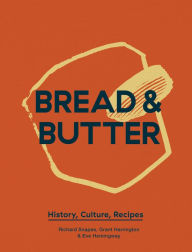 Title: Bread & Butter: History, Culture, Recipes, Author: Richard Snapes