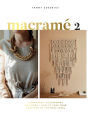 Macrame 2: Accessories, Homewares & More - How to Take Your Knotting to the Next Level