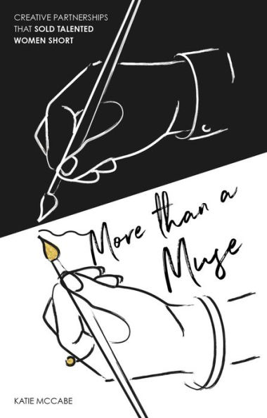 More Than a Muse: Creative Partnerships that Sold Talented Women Short