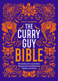 Free download ebook english The Curry Guy Bible: Recreate Over 200 Indian Restaurant and Takeaway Classics at Home by  9781787134638