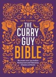 Ebook epub downloads The Curry Guy Bible: Recreate Over 200 Indian Restaurant and Takeaway Classics at Home (English literature)
