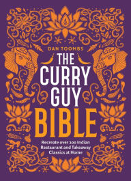 Download books ipod touch The Curry Guy Bible: Recreate Over 200 Indian Restaurant and Takeaway Classics at Home by Dan Toombs 9781787134645 RTF PDB DJVU (English literature)