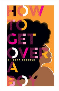 Free french audio books download How To Get Over A Boy  9781787134805 in English by Chidera Eggerue