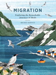 Title: Migration: Exploring the Remarkable Journeys of Birds, Author: Melissa Mayntz