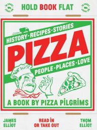 Title: Pizza: History, recipes, stories, people, places, love, Author: Thom Elliot