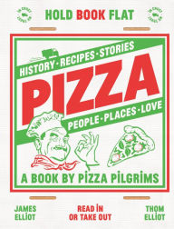 Title: Pizza: History, Recipes, Stories, People, Places, Love, Author: Thom Elliot