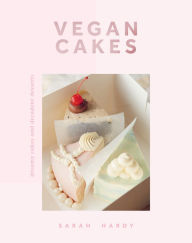 Title: Vegan Cakes: Dreamy Cakes & Decadent Desserts, Author: Sarah Hardy