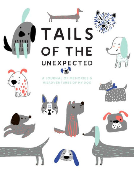 Tails of the Unexpected: A Journal of Memories and Misadventures for my Dog