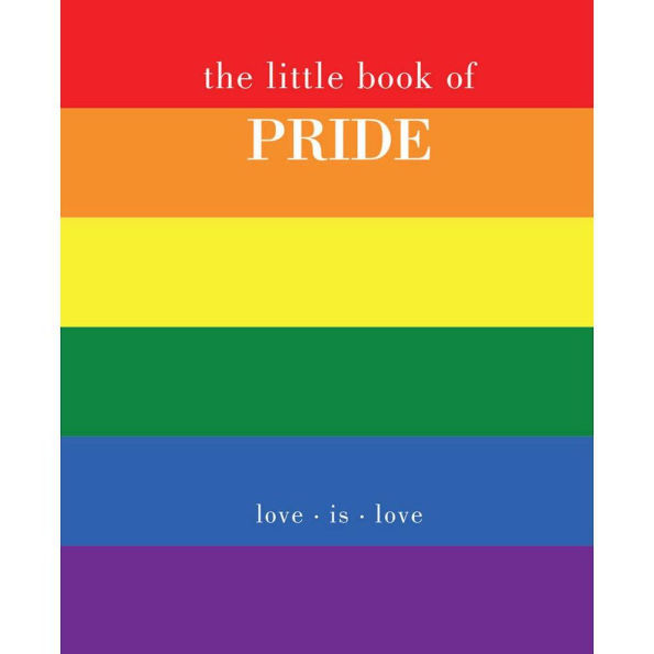 The Little Book of Pride: Love is Love