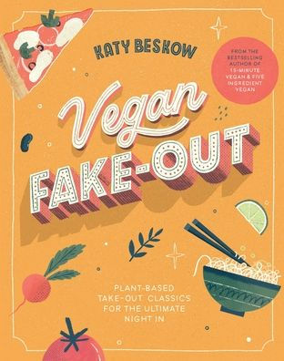 Vegan Fake-out: Plant-based take-out classics for the ultimate night