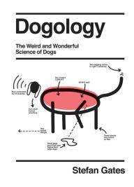 Title: Dogology: The Weird and Wonderful Science of Dogs, Author: Stefan Gates