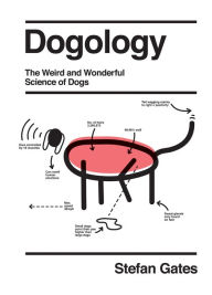 Title: Dogology: The Weird and Wonderful Science of Dogs, Author: Stefan Gates