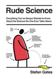 Title: Rude Science: Everything You Want to Know About the Science No One Ever Talks About, Author: Stefan Gates