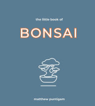 Title: The Little Book of Bonsai, Author: Matthew Puntigam