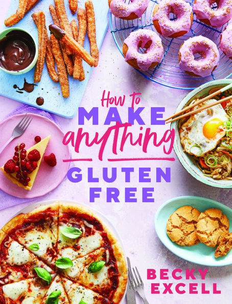 How to Make Anything Gluten-Free: Over 100 recipes for everything from home comforts fakeaways, cakes dessert, brunch bread!