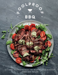 Title: Foolproof BBQ: 60 Simple Recipes to Make the Most of Your Barbecue, Author: Genevieve Taylor