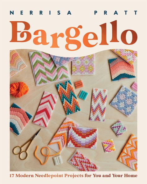 Bargello: 17 Modern Needlepoint Projects for You and Your Home