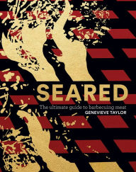 Title: Seared: The Ultimate Guide to Barbecuing Meat, Author: Genevieve Taylor