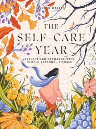 Free downloadable textbooks The Self-Care Year: Reflect and Recharge with Simple Seasonal Rituals 9781787137653